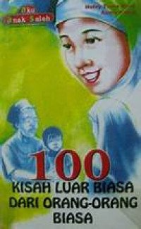 Image of 100 KISAH LUAR BIASA DARI ORANG ORANG BIASA