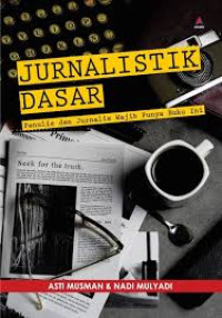 Image of Jurnalistik Dasar Penulis dan jurnalis Wajib Punya Buku Ini