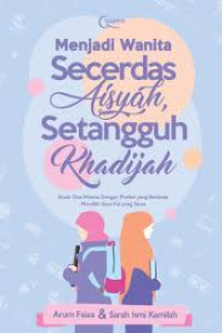 Image of Menjadi Wanit Secercah Aisyah, Setangguh Khadijah