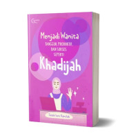 Image of Menjadi Wanita Tangguh, Produktif, dan Sukses Seperti Khadijah